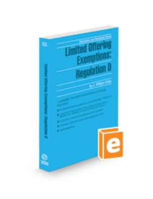 Limited Offering Exemptions: Regulation D, 2023-2024 ed. (Securities Law Handbook Series)