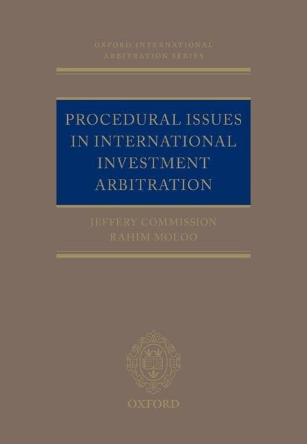 Procedural Issues in International Investment Arbitration (Oxford International Arbitration Series)
