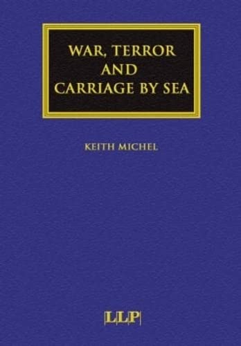War, Terror and Carriage by Sea (Maritime and Transport Law Library)