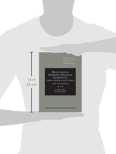 Regulation of Derivative Financial Instruments (Swaps, Options and Futures) Cases and Materials (American Casebook Series)