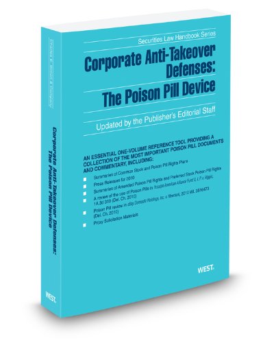 Corporate Anti-Takeover Defenses: The Poison Pill Device, 2012 ed. (Securities Law Handbook Series)