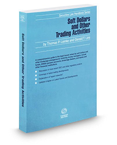 Soft Dollars and Other Trading Activities, 2016-2017 ed. (Securities Law Handbook Series)