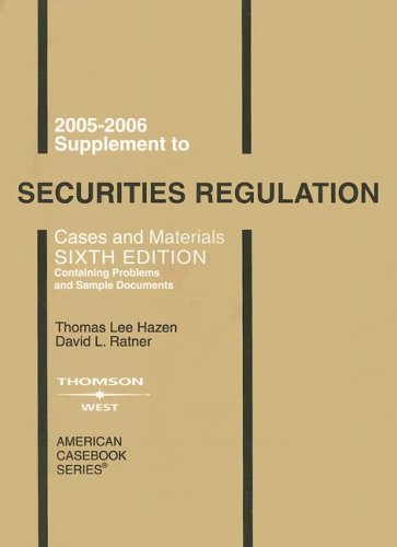 2005 Supplement to Securities Regulation: Cases and Materials Sixth Edition (Containing Problems and Sample Documents)