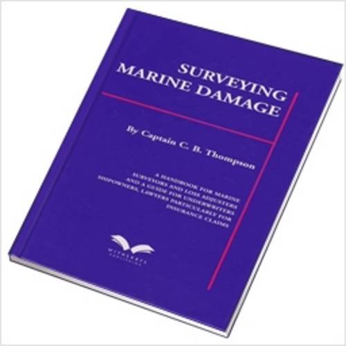 Surveying Marine Damage: A Handbook for Marine Surveyors and Loss Adjusters and a Guide for Underwriters, Shipowners Lawyers Particularly for Insurance Claims