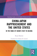 China-Japan Rapprochement and the United States (Routledge Studies in the Modern History of Asia)