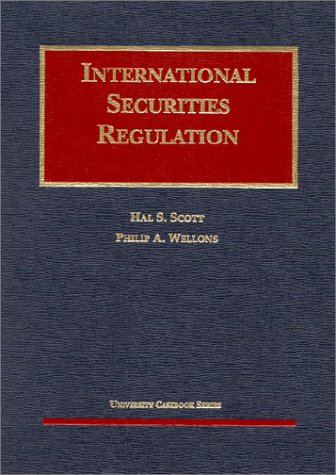 Scott and Wellon's Cases on International Securities Regulation (University Casebook Series)