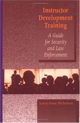Instructor Development Training Manual: A guide for security and law enforcement