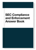SEC Compliance and Enforcement Answer Book (Seventh Edition)