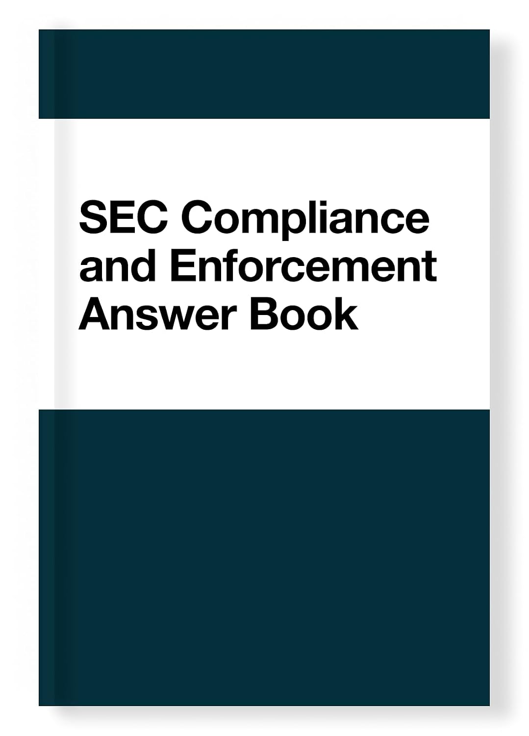 SEC Compliance and Enforcement Answer Book (Seventh Edition)