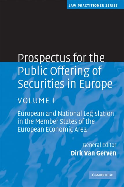 Prospectus for the Public Offering of Securities in Europe: European and National Legislation in the Member States of the European Economic Area (Law Practitioner Series) (Volume 1)