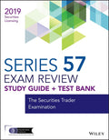 Wiley Series 57 Securities Licensing Exam Review 2019 + Test Bank: The Securities Trader Examination