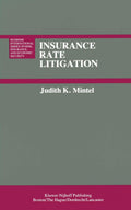 Insurance Rate Litigation: A Survey of Judicial Treatment of Insurance Ratemaking and Insurance Rate Regulation (Huebner International Series on Risk, Insurance and Economic Security, 2)
