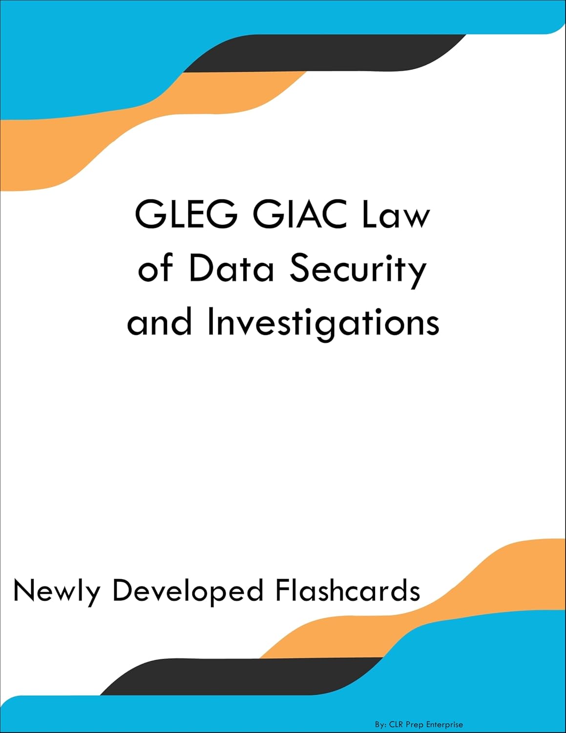 GLEG GIAC Law of Data Security and Investigations Study Guide Flashcards