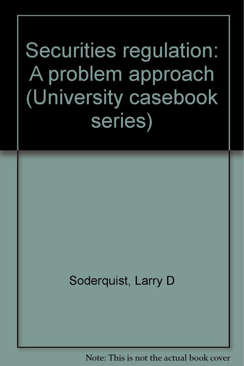 Securities regulation: A problem approach (University casebook series)