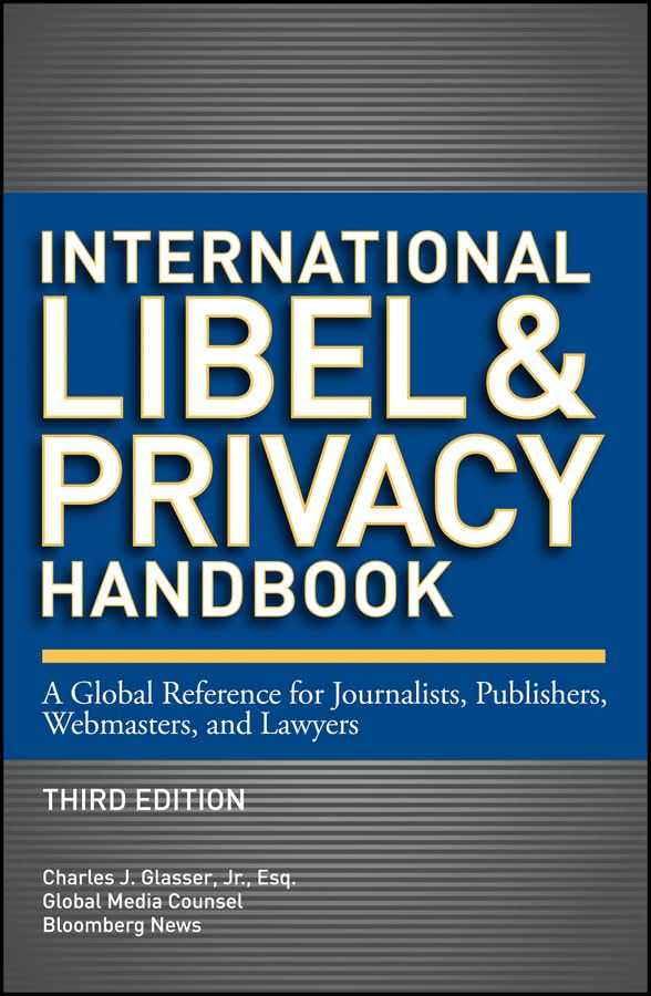 International Libel and Privacy Handbook: A Global Reference for Journalists, Publishers, Webmasters, and Lawyers