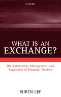 What Is an Exchange?: The Automation, Management, and Regulation of Financial Markets