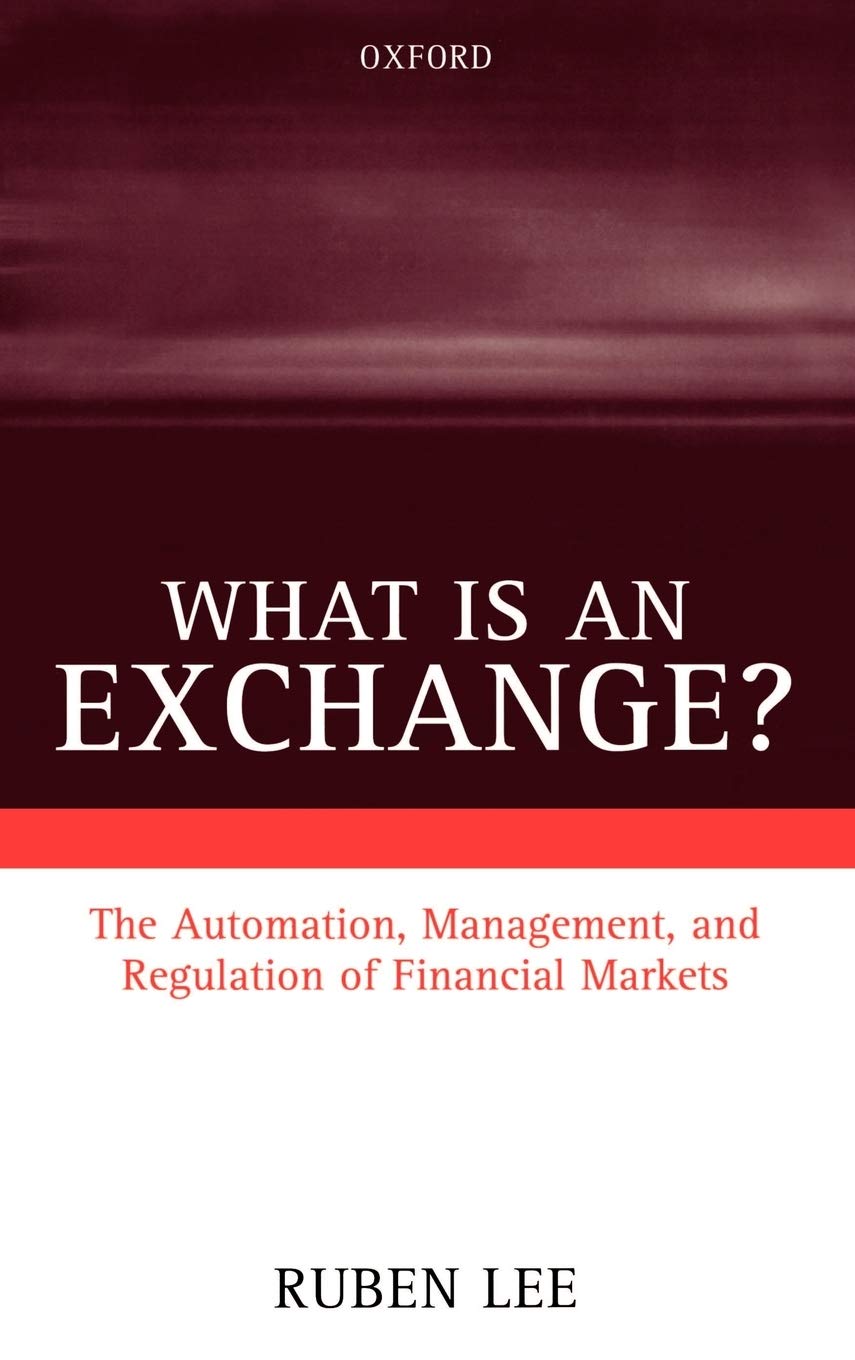 What Is an Exchange?: The Automation, Management, and Regulation of Financial Markets
