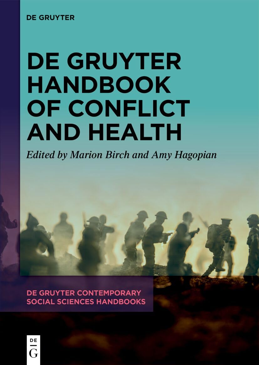 De Gruyter Handbook of Conflict and Health (De Gruyter Contemporary Social Sciences Handbooks, 12)