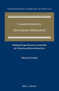 Counterclaims in Investment Arbitration: Holding Foreign Investors Accountable for Violations of International Law (International Litigation in Practice, 13)