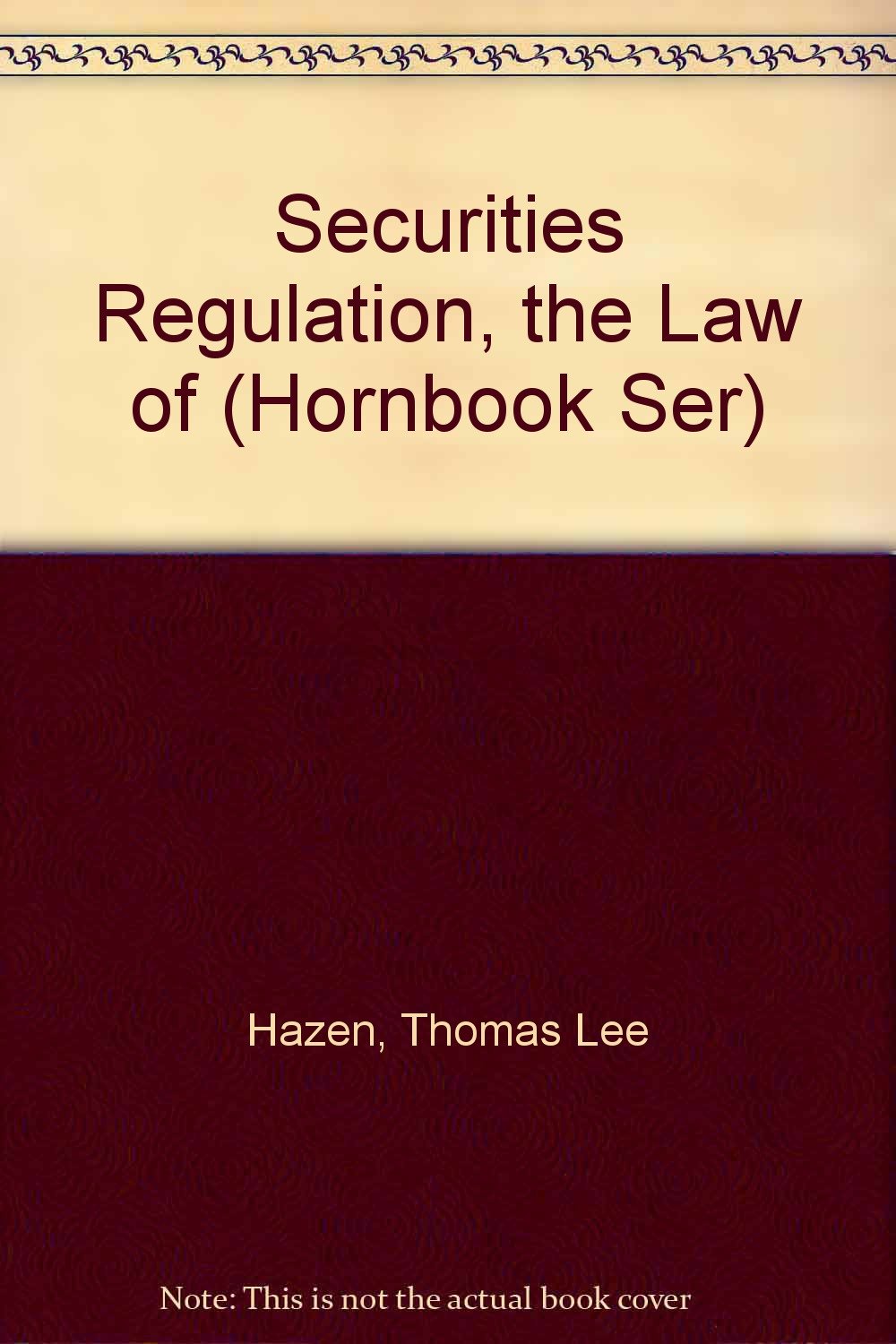 Securities Regulation, the Law of (Hornbook Ser)