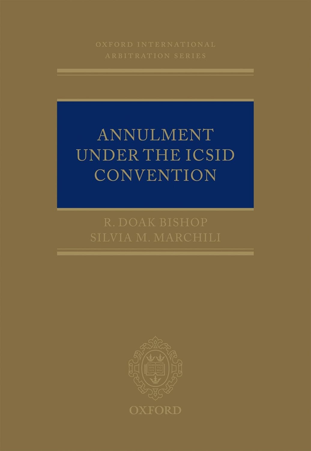 Annulment under the ICSID Convention (Oxford International Arbitration Series)