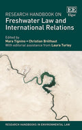 Research Handbook on Freshwater Law and International Relations (Research Handbooks in Environmental Law series)