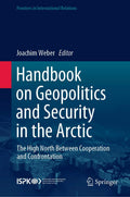 Handbook on Geopolitics and Security in the Arctic: The High North Between Cooperation and Confrontation (Frontiers in International Relations)