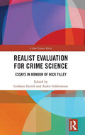 Realist Evaluation for Crime Science: Essays in Honour of Nick Tilley (Crime Science Series)