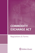 Commodity Exchange Act: Regulations & Forms, Special Edition 2020