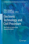 Electronic Technology and Civil Procedure: New Paths to Justice from Around the World (Ius Gentium: Comparative Perspectives on Law and Justice, 15)