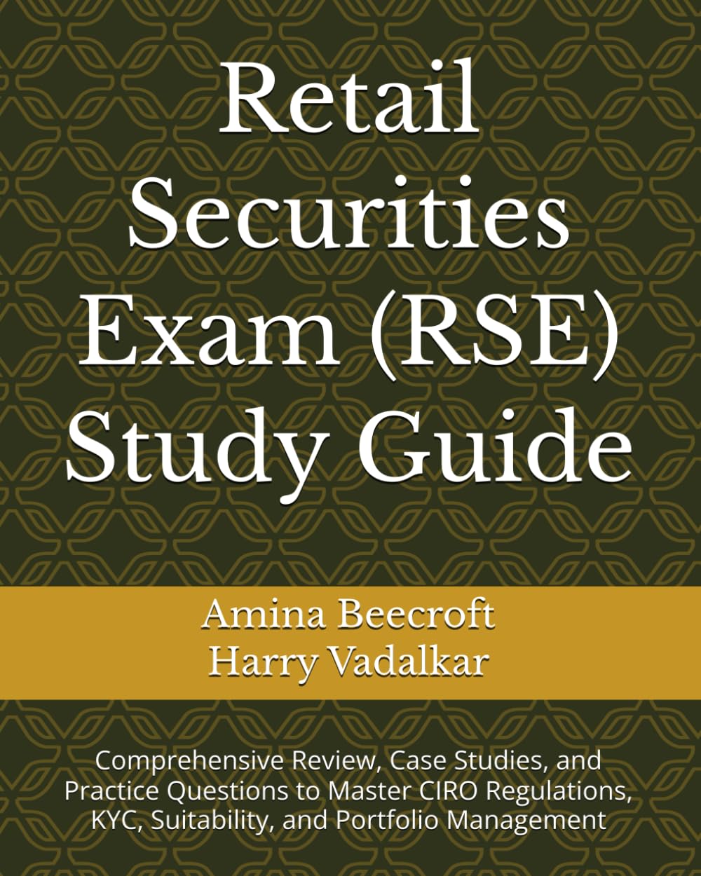 Retail Securities Exam (RSE) Study Guide: Comprehensive Review, Case Studies, and Practice Questions to Master CIRO Regulations, KYC, Suitability, and Portfolio Management (CIRO Exam Study Guides)