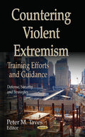 Countering Violent Extremism: Training Efforts and Guidance (Defense, Security and Strategies: Law, Crime and Law Enforcement)