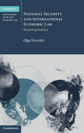 National Security and International Economic Law: Restoring Balance (Cambridge International Trade and Economic Law)