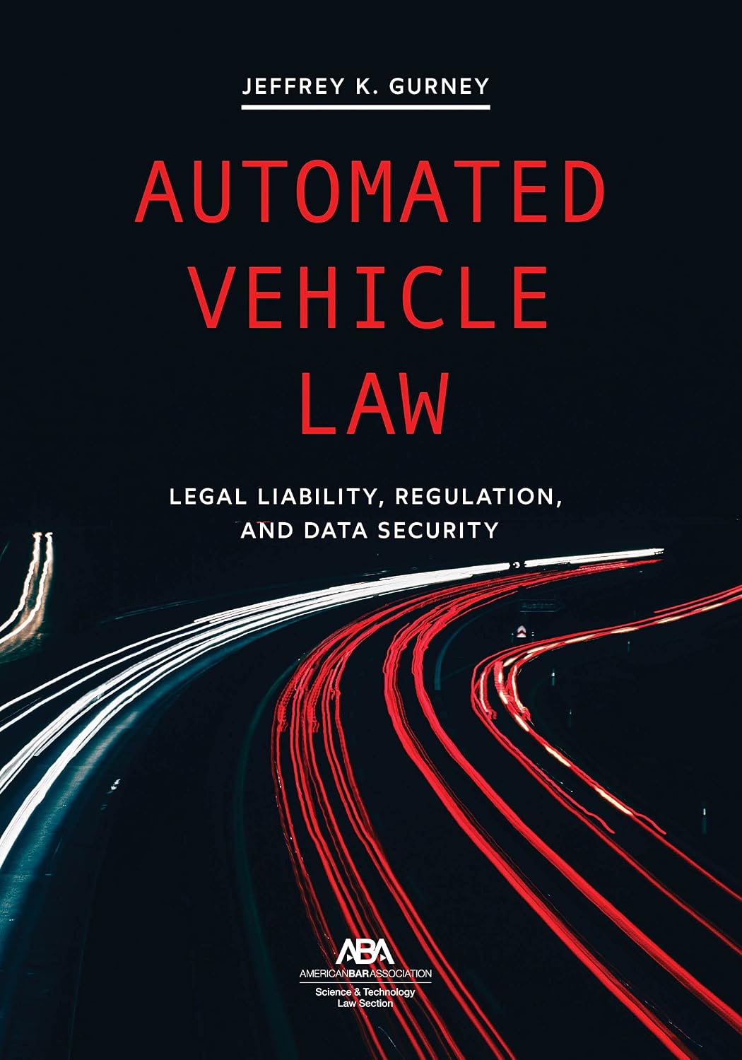 Automated Vehicle Law: Legal Liability, Regulation, and Data Security