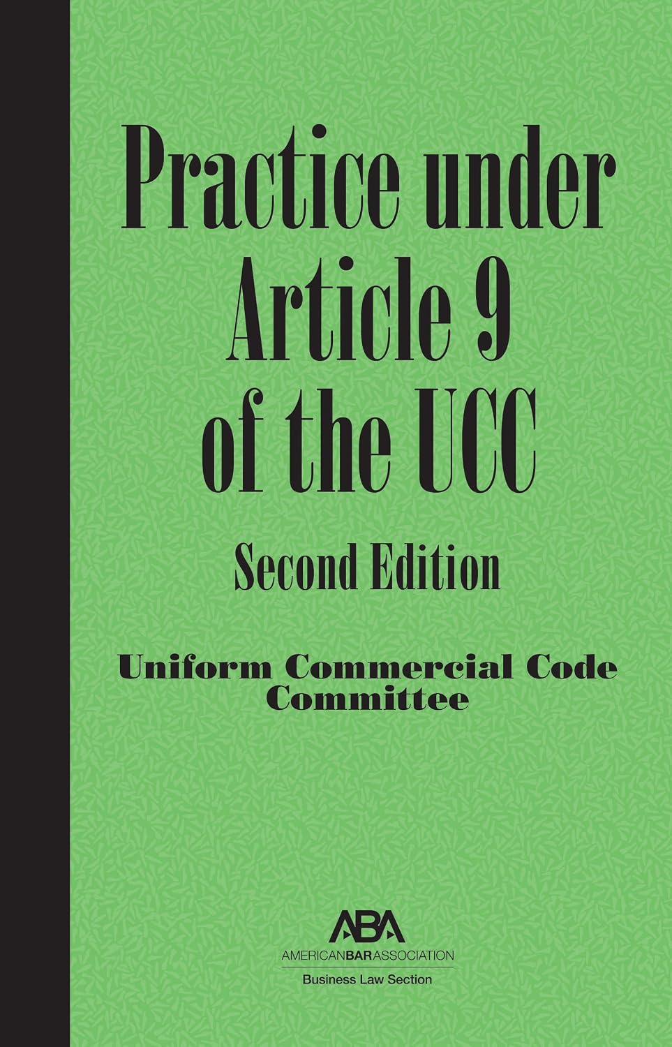 Practice under Article 9 of the UCC, Second Edition