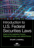 Introduction to U.S. Federal Securities Laws: Guide to the Legislative Process, Regulatory Process, and Judicial Review