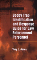 Booby Trap Identification and Response Guide for Law Enforcement Personnel