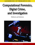 Handbook of Research on Computational Forensics, Digital Crime, and Investigation: Methods and Solutions