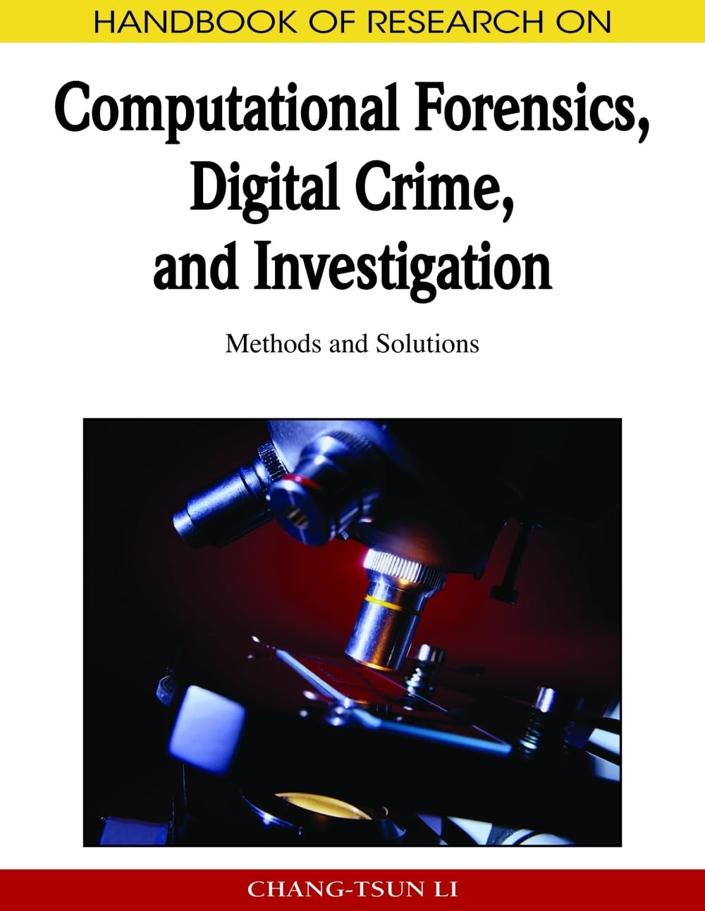 Handbook of Research on Computational Forensics, Digital Crime, and Investigation: Methods and Solutions
