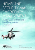 Homeland Security and Emergency Management: A Legal Guide for State and Local Governments