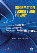 Information Security and Privacy: A Practical Guide for Global Executives, Lawyers and Technologists