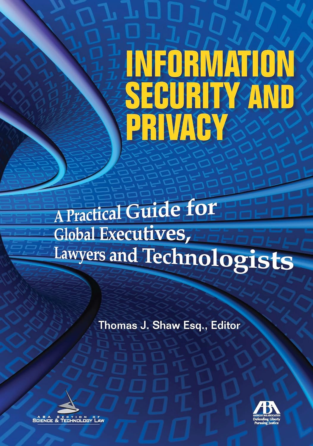 Information Security and Privacy: A Practical Guide for Global Executives, Lawyers and Technologists