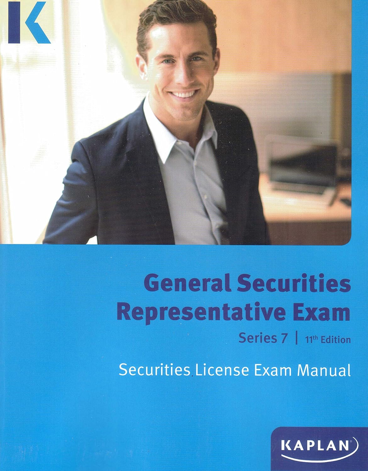 Kaplan Series 7 Securities License Exam Manual, General Securities Representative Exam 11th Edition