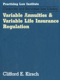 Variable Annuities & Life Insurance Regulations (Practising Law Institute's Corporate and Securities Law Libr)